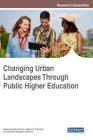 Changing Urban Landscapes Through Public Higher Education By Anika Spratley Burtin (Editor), Jeffery S. Fleming (Editor), Pamela Hampton-Garland (Editor) Cover Image