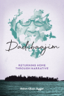 Dadibaajim: Returning Home Through Narrative (Critical Studies in Native History #22) By Helen Olsen Agger Cover Image