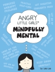 Angry Little Girls, Mindfully Mental By Lela Lee Cover Image