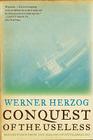 Conquest of the Useless: Reflections from the Making of Fitzcarraldo By Werner Herzog Cover Image