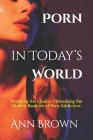 Porn in Today's World: Breaking the Chains: Unmasking the Hidden Realities of Porn Addiction. Cover Image