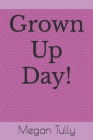 Grown Up Day! Cover Image