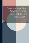 Geschichte der norwegisch-isländischen Literatur. By Eugen Mogk Cover Image