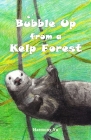 Bubble Up from a Kelp Forest By Harmony Yu (Illustrator), Harmony Yu Cover Image