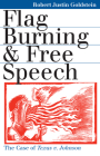 Flag Burning & Free Speech (Landmark Law Cases & American Society) By Robert Justin Goldstein Cover Image