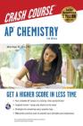 Ap(r) Chemistry Crash Course, 2nd Ed., Book + Online (Advanced Placement (AP) Crash Course) By Adrian Dingle, Derrick C. Wood (Editor) Cover Image