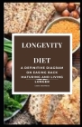 Longevity Diet: A Definitive Diagram on Easing Back Maturing and Living Longer Cover Image
