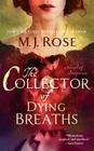 The Collector of Dying Breaths: A Novel of Suspense By M. J. Rose Cover Image
