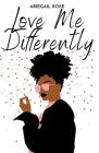 Love Me Differently: An Interracial Romance By Abiegail Rose Cover Image
