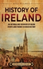 History of Ireland: An Enthralling Overview of Major Events and Figures in Irish History Cover Image