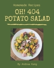Oh! 404 Homemade Potato Salad Recipes: Greatest Homemade Potato Salad Cookbook of All Time By Andrea Kang Cover Image