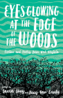 Eyes Glowing at the Edge of the Woods: Fiction and Poetry from West Virginia By Laura Long (Editor), Doug Van Gundy (Editor) Cover Image