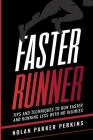 Faster Runner: Tips and Techniques to Run Faster and Running Less with No Injuries By Nolan Parker Perkins Cover Image