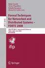 Formal Techniques for Networked and Distributed Systems - Forte 2008: 28th Ifip Wg 6.1 International Conference Tokyo, Japan, June 10-13, 2008 Proceed (Lecture Notes in Computer Science #5048) By Kenji Suzuki (Editor), Teruo Higashino (Editor), Keiichi Yasumoto (Editor) Cover Image
