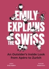 Emily Explains the Swiss: An Outsider's Inside Look from Apéro to Zurich By Emily Engkent, Panpancucul (Illustrator) Cover Image