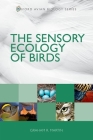 The Sensory Ecology of Birds (Oxford Avian Biology) By Graham R. Martin Cover Image