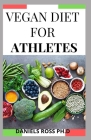 Vegan Diet for Athletes: Vegetarin plant-based diet plan for Healthy fitness and sports Cover Image