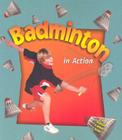 Badminton in Action (Sports in Action) By Niki Walker, Sarah Dann (Joint Author), Katherine Kantor (Illustrator) Cover Image
