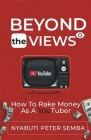 Beyond the Views: How to Rake Money as A Youtuber Cover Image