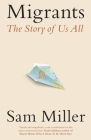 Migrants: The Story of Us All By Sam Miller Cover Image