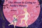 The Moon is Going to Addy's House By Ida Pearle Cover Image