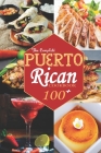 The Complete Puerto Rican Cookbook: 100+ Authentically Delicious Classic Quick and Easy Recipes to Keep You and Your Family Healthy Cover Image