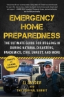 Emergency Home Preparedness: The Ultimate Guide for Bugging In During Natural Disasters, Pandemics, Civil Unrest, and More Cover Image