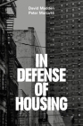 In Defense of Housing: The Politics of Crisis By Peter Marcuse, David Madden Cover Image