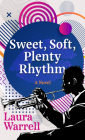 Sweet, Soft, Plenty Rhythm By Laura Warrell Cover Image