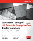 Advanced Tuning for JD Edwards EnterpriseOne Implementations (Oracle Press) By Michael Jacot, Allen Jacot, Frank Jordan Cover Image