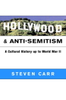 Hollywood and Anti-Semitism: A Cultural History Up to World War II (Cambridge Studies in the History of Mass Communication) Cover Image