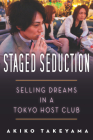 Staged Seduction: Selling Dreams in a Tokyo Host Club By Akiko Takeyama Cover Image
