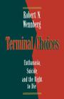Terminal Choices: Euthanasia, Suicide, and the Right to Die Cover Image