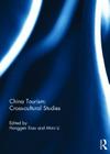 China Tourism: Cross-Cultural Studies By Honggen Xiao (Editor), Mimi Li (Editor) Cover Image