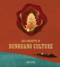 Key Concepts in Dunhuang Culture By Qiuxia Jiang Cover Image