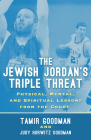 The Jewish Jordan's Triple Threat: Physical, Mental, and Spiritual Lessons from the Court By Tamir Goodman, Judy Horwitz Goodman (Contribution by) Cover Image