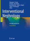 Interventional Nephrology: Principles and Practice By Alexander S. Yevzlin (Editor), Arif Asif (Editor), Loay Salman (Editor) Cover Image