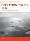 Operation Torch 1942: The invasion of French North Africa (Campaign) By Brian Lane Herder, Darren Tan (Illustrator) Cover Image