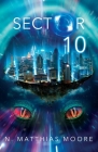 Sector 10: A Prequel By N. Matthias Moore Cover Image