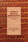 Latino/a Biblical Hermeneutics: Problematics, Objectives, Strategies (Semeia Studies #68) By Jr. Lozada, Francisco (Editor), Fernando F. Segovia (Editor) Cover Image