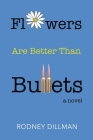 Flowers Are Better Than Bullets Cover Image