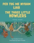 The Three Little Howlers (Hmong-English): Peb Tug Me Nyuam Liab Cover Image