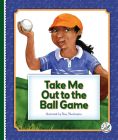 Take Me Out to the Ball Game By Jack Norworth, Amy Huntington (Illustrator) Cover Image