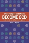 When Religion and Morals Become Ocd: Understanding and Treating Scrupulosity By Leslie J. Shapiro Cover Image