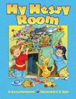 My Messy Room By Jessica Steinbrenner, B. K. Taylor (Illustrator) Cover Image