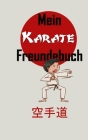 Mein Karate Freundebuch: Als wahrer Karateka bist du ein echter Freund! By Freundebuch Cover Image
