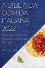A Bíblia Da Comida Italiana 2022: Deliciosas Receitas Regionais Para Fazer Em Casa By Mauro Lima Cover Image