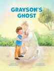 Grayson's Ghost: LDS Baptism Gift For Boys (About The Holy Ghost) By Rayden Rose, Olga Badulina (Illustrator) Cover Image