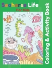 Seahorse Life for Kids Coloring & Activity Book: Awesome Seahorse, Sea Animals, Ocean Creatures and marine life colouring and connect the dots gift fo By Aunt Kitty Press Cover Image