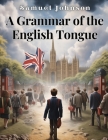 A Grammar of the English Tongue Cover Image